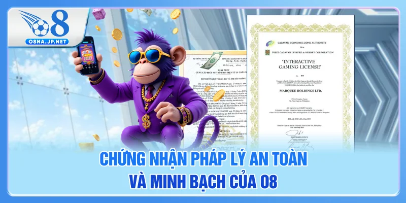 Chứng nhận pháp lý an toàn, minh bạch của O8