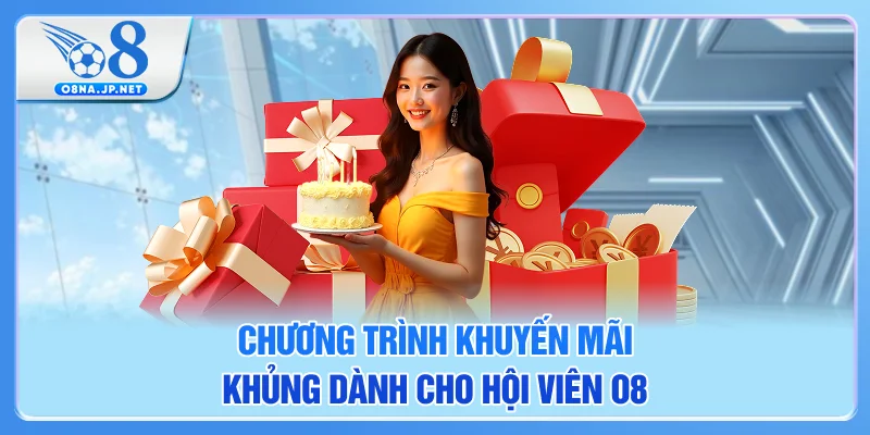 Chương trình khuyến mãi khủng dành cho hội viên O8