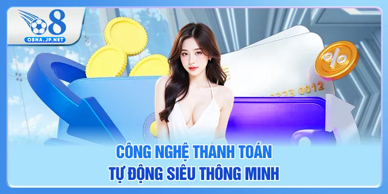 Công nghệ thanh toán tự động siêu thông minh